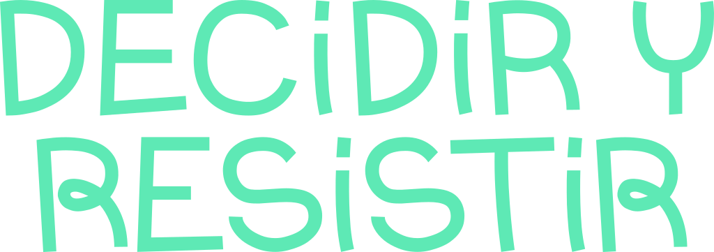 Decidir y resistir
